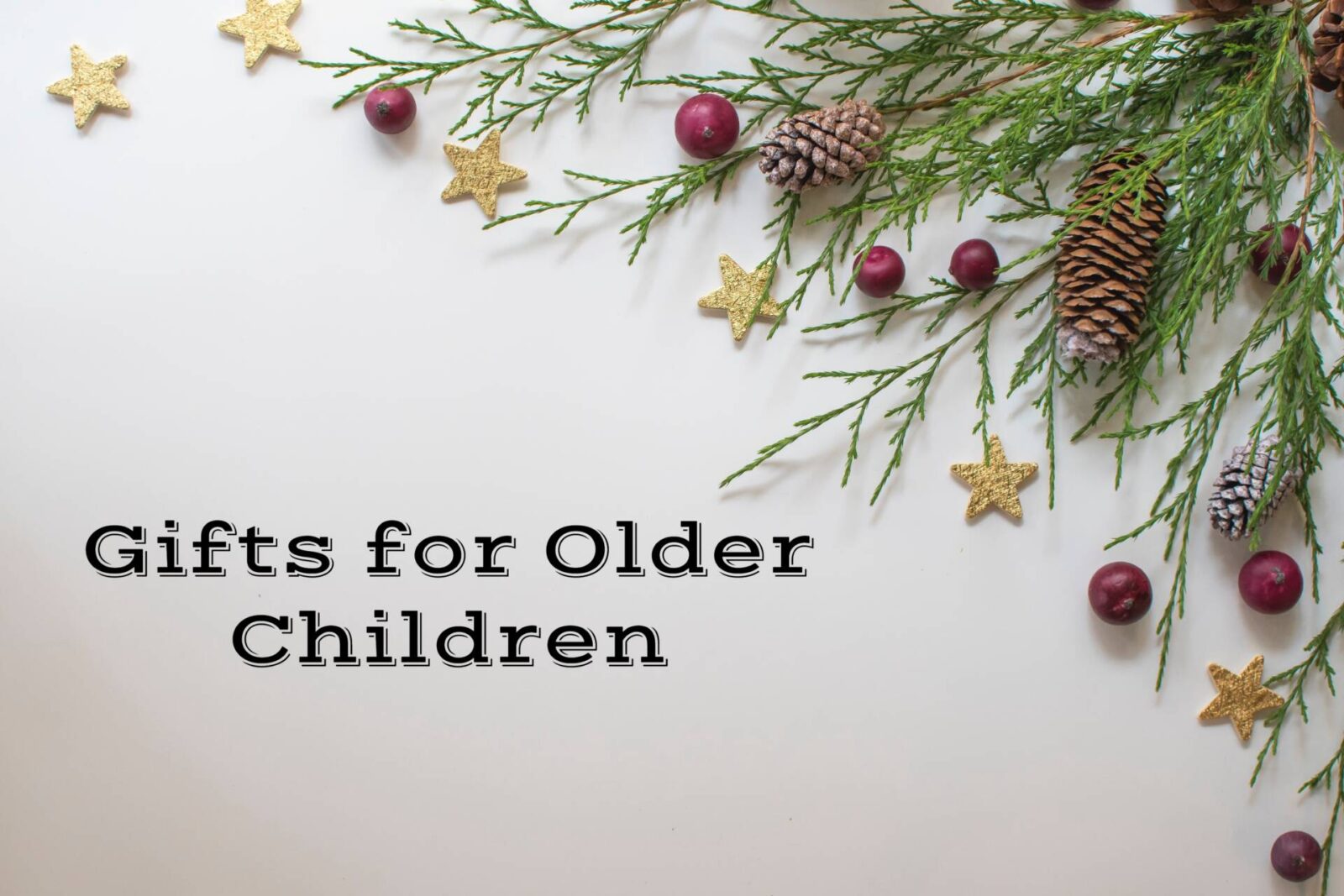 Gifts for Older Children