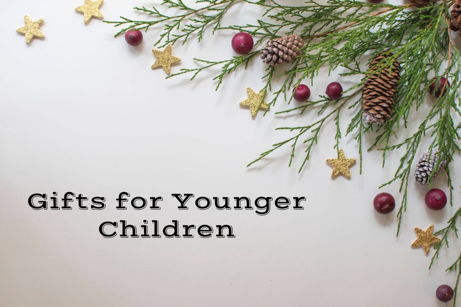 Gift Ideas for Younger Children